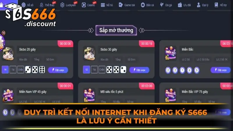 Duy trì kết nối internet khi đăng ký S666 là lưu ý cần thiết