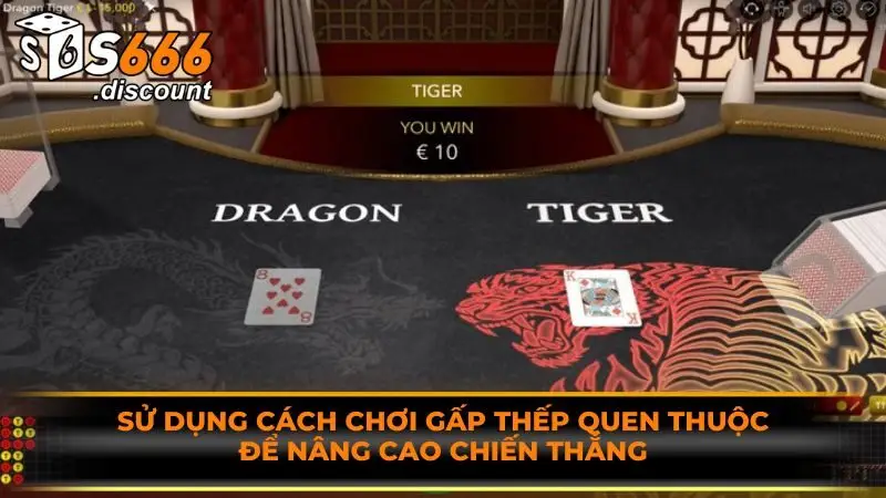 Sử dụng cách chơi gấp thếp quen thuộc để nâng cao chiến thắng