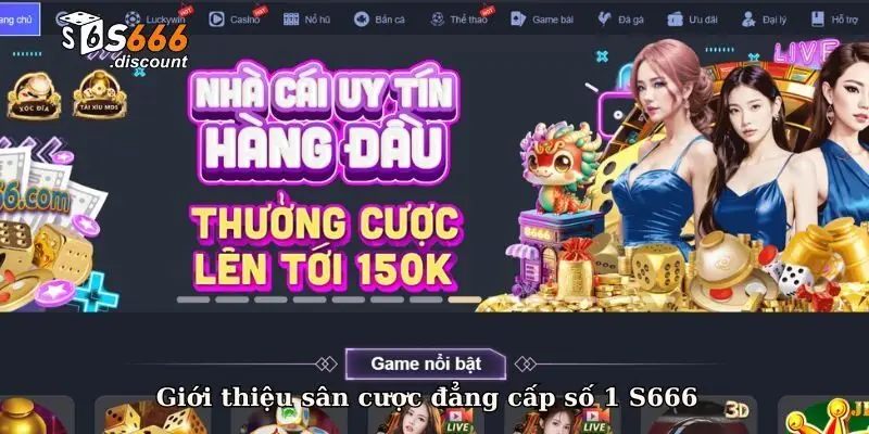 Giới thiệu sân cược đẳng cấp số 1 S666 Giới thiệu sân cược đẳng cấp số 1 S666